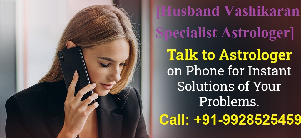 Husband Vashikaran Specialist Astrologer in Delhi